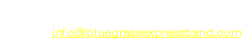 Have an inquiry about an open date?
Call (815)297-5540
or e-mail info@bluegrassexpressband.com