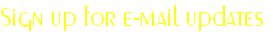 Sign up for e-mail updates